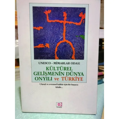 Kültürel Gelişmenin Dünya Onyılı ve Türkiye / Ulusal ve Evrensel Kültür için bir başucu kitabı