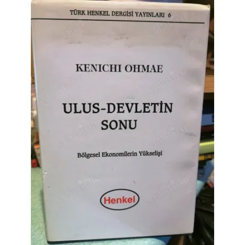 Ulus - Devletin Sonu * Bölgesel Ekonomilerin Sonu - Yeni Refah Motorları ünya Pazarlarını Nasıl Yeniden Biçimlendiriyor? * Ciltli ve Şömizli