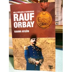 RAUF ORBAY Milli Mücadele Kahramanı RAUF ORBAY Milli Mücadele Kahramanı