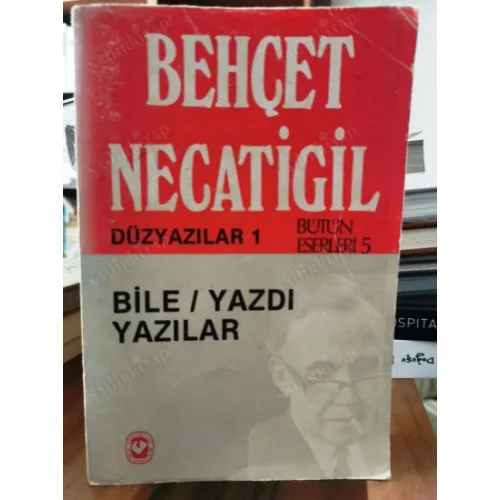 Bile / Yazdı - Düzyazılar 1 * Bütün Eserleri 5