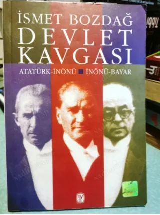 Devlet Kavgası Atatürk - İnönü, İnönü - Bayar