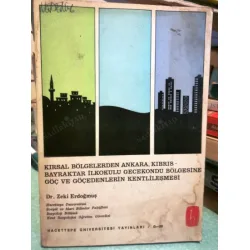 Kırsal Bölgelerden Ankara , Kıbrıs - Bayraktar İlkokulu Gecekondu Bölgesine Göç ve Göçedenlerin Kentlileşmesi Kırsal Bölgelerden Ankara , Kıbrıs - Bayraktar İlkokulu Gecekondu Bölgesine Göç ve Göçedenlerin Kentlileşmesi