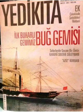 Yedikıta 31 2011 İlk Buharlı Gemimiz Buğ Gemisi, Kanuni Sultan Süleyman, Konya Eşrefoğlu Cami, Enderun, Ek Çanakkale Şehitlik Rehberi
