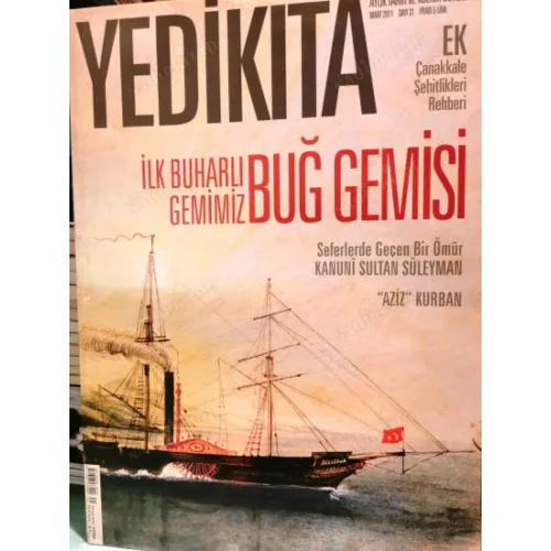 Yedikıta 31 2011 İlk Buharlı Gemimiz Buğ Gemisi, Kanuni Sultan Süleyman, Konya Eşrefoğlu Cami, Enderun, Ek Çanakkale Şehitlik Rehberi
