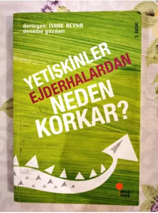 Yetişkinler Ejderhalardan Neden Korkar? Eco, Le Guin, Wollf, Camus, Aruoba, Bacon, Berger (30 yazar 30 farklı düşünce) BKZ