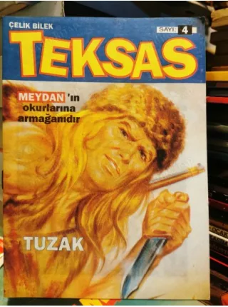 Çelik Bilek Teksas Meydan * Sayı 4 Fasikül * Tuzak * Meydan Gazetesinin okurlarına armağanıdır.