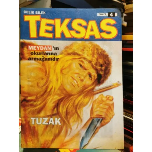 Çelik Bilek Teksas Meydan * Sayı 4 Fasikül * Tuzak * Meydan Gazetesinin okurlarına armağanıdır.