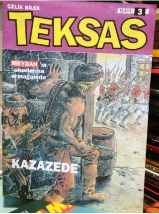Çelik Bilek Teksas Meydan * Sayı 3 Fasikül * Kazazede * Meydan Gazetesinin okurlarına armağanıdır.