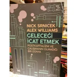 Geleceği İcat Etmek * Postkapitalizm ve Çalışmanın Olmadığı Bir Dünya Geleceği İcat Etmek * Postkapitalizm ve Çalışmanın Olmadığı Bir Dünya