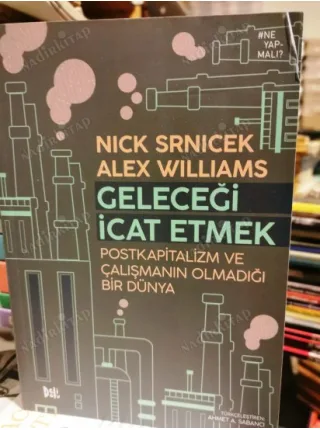 Geleceği İcat Etmek * Postkapitalizm ve Çalışmanın Olmadığı Bir Dünya