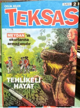 Çelik Bilek Teksas Meydan * Sayı 2 Fasikül * Tehlikeli Hayat * Meydan Gazetesinin okurlarına armağanıdır.