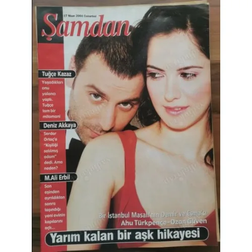 Şamdan 17 Nisan 2004 Ahu Türkpençe Ozan Güven, Mehmet Ali Erbil Ev gezisi, Avşar Çalışkan kitabı, Tuğçe Kazaz Mitomani