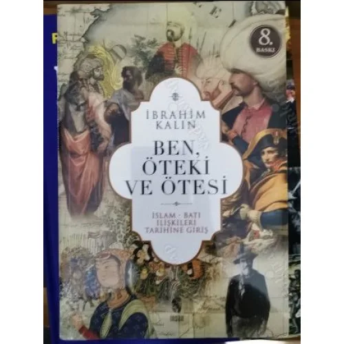 Ben, Öteki ve Ötesi İslam * Batı İlişkileri Tarihine Giriş (Ambalajında Yeni)