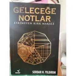 Geleceğe Notlar * Eskimeyen Kırk Makale Geleceğe Notlar * Eskimeyen Kırk Makale