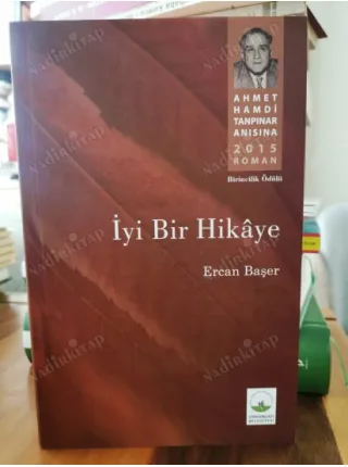 İyi Bir Hikaye * Ahmet Hamdi Tanpınar Anısına 2015 Roman Birincilik Ödülü