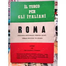 ROMA * İL TURCO PER GLİ İTALİANİ (İtalyanca konuşmasını Öğreten kitap) Türkçe okunuşlu ve Lûgatlı ROMA * İL TURCO PER GLİ İTALİANİ (İtalyanca konuşmasını Öğreten kitap) Türkçe okunuşlu ve Lûgatlı