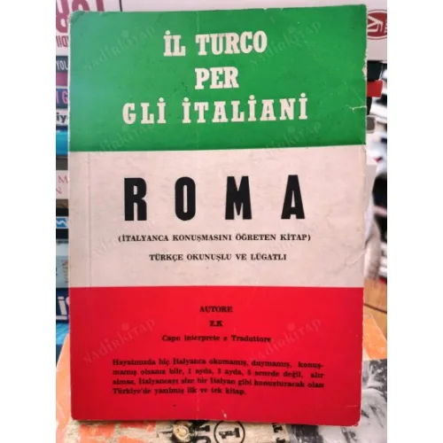ROMA * İL TURCO PER GLİ İTALİANİ (İtalyanca konuşmasını Öğreten kitap) Türkçe okunuşlu ve Lûgatlı