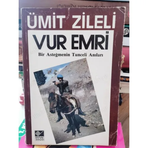 Vur Emri : Bir Asteğmenin Tunceli Anıları