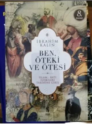 Ben, Öteki ve Ötesi İslam * Batı İlişkileri Tarihine Giriş (Ambalajında Yeni)