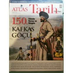 Atlas Tarih 24 Özel Sayı 150. Yılında Savaş ve Sürgün Kafkas Göçü, İstiklal Harbinde Çerkesler, Hacı Murat, Beşiktaş