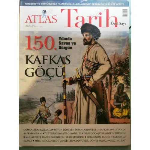 Atlas Tarih 24 Özel Sayı 150. Yılında Savaş ve Sürgün Kafkas Göçü, İstiklal Harbinde Çerkesler, Hacı Murat, Beşiktaş