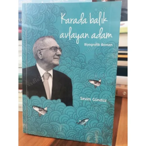 Karada Balık Avlayan Adam * KASEV Vakfı Başkanı Sayın Kamil Çetin Oraler (İmzalı İthaflı Prof Özdem Anğ)