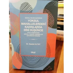Yoksul Mahallelerdeki Kadınlarda Dini Düşünce ve Bu Düşüncenin Sosyal Yaşama Yansımaları (Sosyal Kelam Açısından, Diyarbakır Örneği) Yoksul Mahallelerdeki Kadınlarda Dini Düşünce ve Bu Düşüncenin Sosyal Yaşama Yansımaları (Sosyal Kelam Açısından, Diyarbakır Örneği)