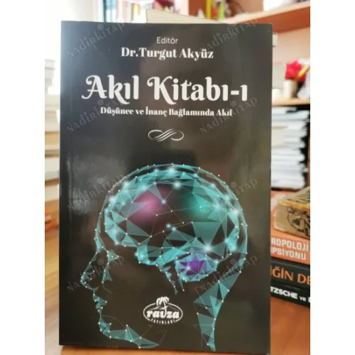 Akıl Kitab-ı Cilt 1 (Düşünce ve inanç bakımından Akıl)