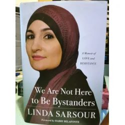 We Are Not Here to Be Bystanders: A Memoir of Love and Resistance * Hardcover