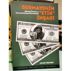 Sermayenin Etik İnşası (Küresel Üretim ve Kurumsal Sosyal Sorumluluk) Sermayenin Etik İnşası (Küresel Üretim ve Kurumsal Sosyal Sorumluluk)