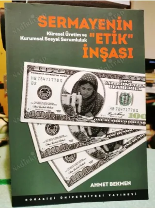 Sermayenin Etik İnşası (Küresel Üretim ve Kurumsal Sosyal Sorumluluk)
