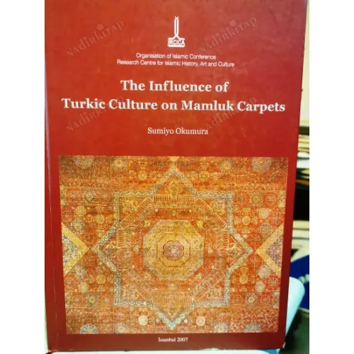 The Influence of Turkic Culture on Mamluk Carpets (Ciltli)