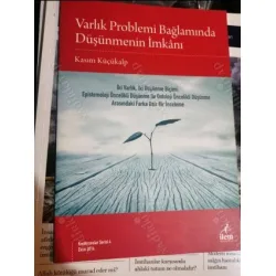 Varlık Problemi Bağlamında Düşünmenin İmkânı * İki Varlık İki düşünce Biçimi Epistemoloji Öncelikli Düşünme ile Ontoloji Öncelikli Düşünme Varlık Problemi Bağlamında Düşünmenin İmkânı * İki Varlık İki düşünce Biçimi Epistemoloji Öncelikli Düşünme ile Ontoloji Öncelikli Düşünme