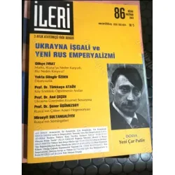 İleri 86 2002 Dosya Yeni Çar Putin, Ukrayna İşgali ve Yeni Rus Emperyalizmi, Avrasyacılık, Rusçu Medya, Boğazlar Meselesi