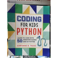 Coding for Kids: Python: Learn to Code with 50 Awesome Games and Activities For KIDS Age10+ Coding for Kids: Python: Learn to Code with 50 Awesome Games and Activities For KIDS Age10+
