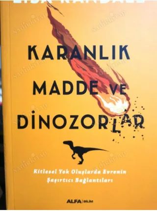 Karanlık Madde ve Dinozorlar - Kitlesel Yokoluşlarda Evrenin Şaşırtıcı Bağlantıları