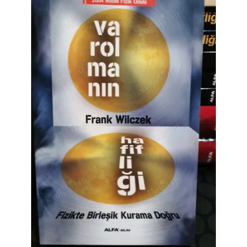 Varolmanın Hafifliği * Fizikte Birleşik Kurama Doğru * NOBEL FİZİL 2004