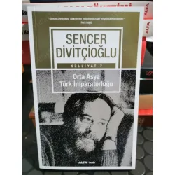 Orta Asya Türk İmparatorluğu * Sencer Divitçioğlu Külliyat 7 Orta Asya Türk İmparatorluğu * Sencer Divitçioğlu Külliyat 7