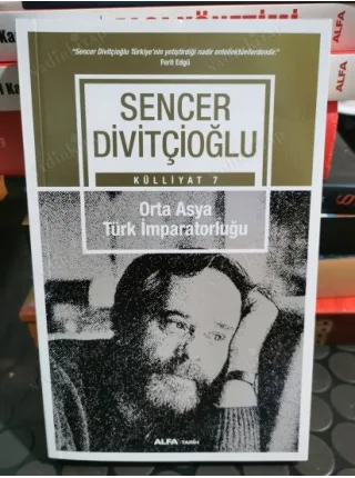 Orta Asya Türk İmparatorluğu * Sencer Divitçioğlu Külliyat 7