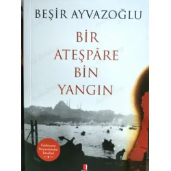 Bir Ateşpare Bin Yangın * Edebiyatın Penceresinden İstanbul