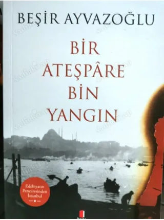 Bir Ateşpare Bin Yangın * Edebiyatın Penceresinden İstanbul