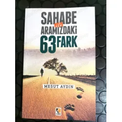 Sahabe ile Aramızdaki 63 Fark Sahabe ile Aramızdaki 63 Fark