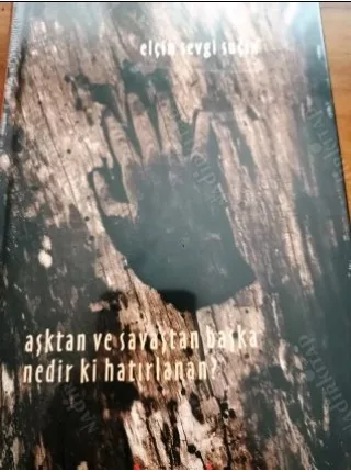 Aşktan ve Savaştan Başka Nedir ki Hatırlanan? * Ciltli Ambalajlı