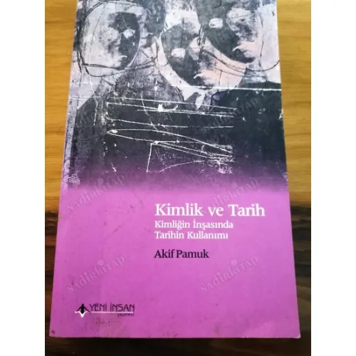 Kimlik ve Tarih / Kimliğin İnşasında Tarihin Kullanımı