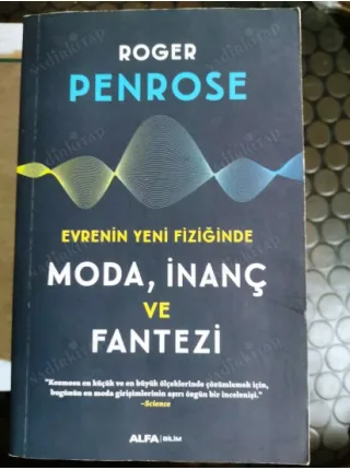 Evrenin Yeni Fiziğinde Moda, İnaç Ve Fantazi (İlk basım 2020 NOBEL Fizik 2020)