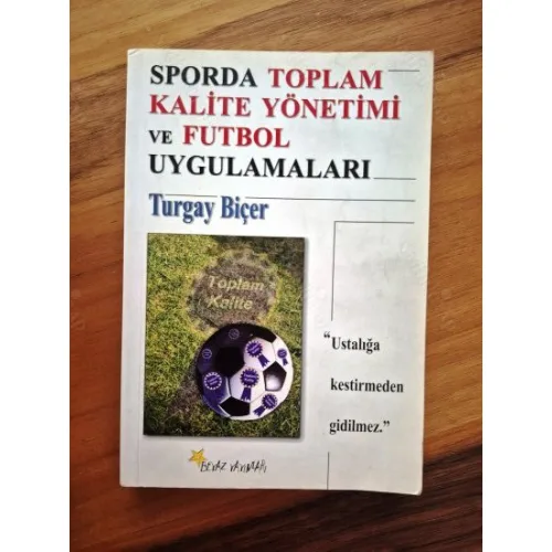 Sporda Toplam Kalite Yönetimi ve Futbol Uygulamaları (İmzalı ve ithaflı)