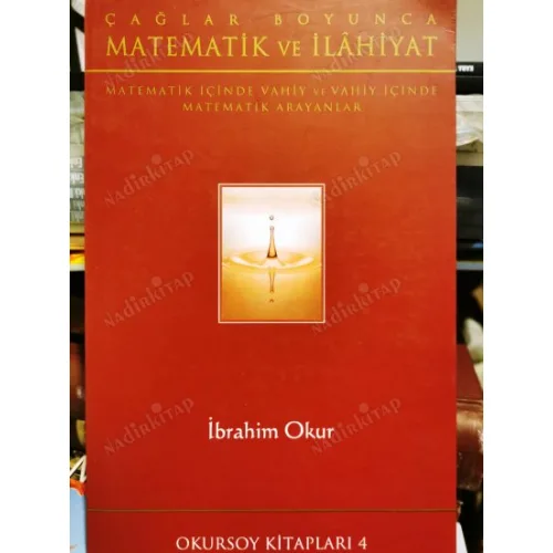Matematik ve İlahiyat * Çağlar Boyunca / Matematik İçinde Vahiy ve Vahiy İçinde Matematik Arayanlar.