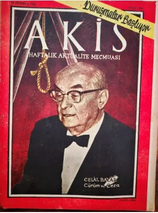 Akis 20 Temmuz 1960 309 Celal Bayar Cürüm ve Ceza, Duruşmalar Başlıyor, Metin Toker Safa Kılıçoğlu Ali Fuat Başgil polemiği, 27 Mayıs sonrası
