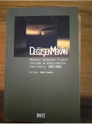 Değişen Mekan / Mekansal Süreçlere İlişkin Tartışma ve Araştırmalara Toplu Bakış: 1923-2003