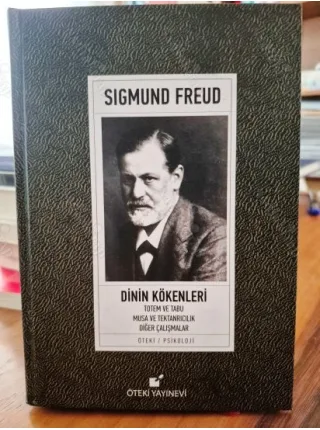 Dinin Kökenleri - Totem ve Tabu & Musa ve Tektanrıcılık & Diğer Çalışmalar (Ciltli)